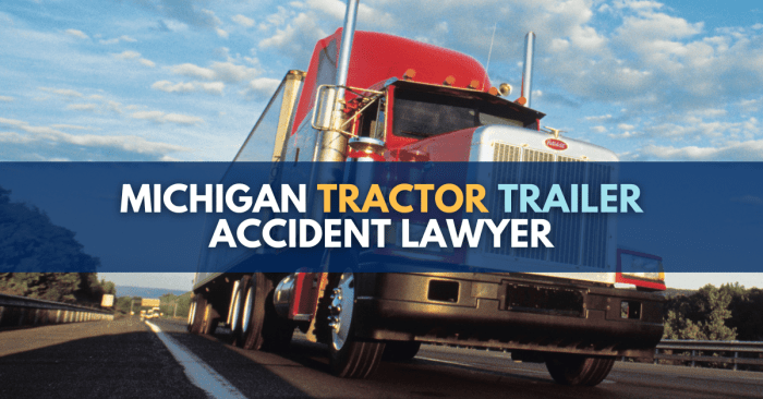 Michigan Tractor Trailer Accident Lawyer: Truck Crash Law Firm